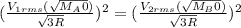 (\frac{V_{1rms}(\sqrt{M_A0})}{\sqrt{3R}})^2 =(\frac{V_{2rms}(\sqrt{M_B0})}{\sqrt{3R}})^2