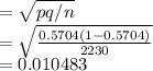 =\sqrt{pq/n} \\=\sqrt{\frac{0.5704(1-0.5704)}{2230} } \\= 0.010483