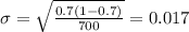 \sigma= \sqrt{\frac{0.7(1-0.7)}{700}}=0.017