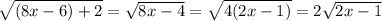 \sqrt{(8x-6)+2}=\sqrt{8x-4}=\sqrt{4(2x-1)}=2\sqrt{2x-1}