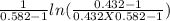 \frac{1}{0.582-1} ln(\frac{0.432 -1}{0.432 X 0.582   -1} )