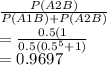 \frac{P(A2B)}{P(A1B)+P(A2B)} \\=\frac{0.5(1}{0.5(0.5^5+1)} \\=0.9697