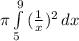 \pi  \int\limits^9_5 { (\frac{1}{x})^2 } \, dx