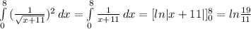 \int\limits^8_0 { (\frac{1}{\sqrt{x+11}})^2 } \, dx=\int\limits^8_0 { \frac{1}{x+11} } \, dx=[ln|x+11|]^8_0=ln \frac{19}{11}