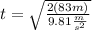 t=\sqrt{\frac{2(83m)}{9.81\frac{m}{s^2}}}
