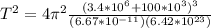 T^2 = 4\pi^2 \frac{(3.4*10^6+100*10^3)^3}{(6.67*10^{-11})(6.42*10^{23})}