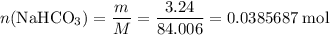 \displaystyle n(\text{NaHCO}_3)= \frac{m}{M} = \frac{3.24}{84.006} = 0.0385687\;\text{mol}
