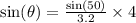 \sin( \theta) =  \frac{ \sin(50 \degree) }{3.2}  \times 4