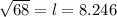 \sqrt{68}=l=8.246