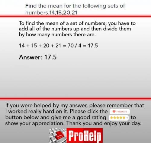 Find the mean for the following sets of numbers.14,15,20,21