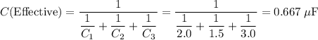 \displaystyle C(\text{Effective}) = \frac{1}{\dfrac{1}{C_1} + \dfrac{1}{C_2}+\dfrac{1}{C_3}} =\frac{1}{\dfrac{1}{2.0} + \dfrac{1}{1.5}+\dfrac{1}{3.0}} =0.667\;\mu\text{F}