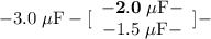 -3.0\;\mu\text{F}-[\begin{array}{c}-{\bf 2.0\;\mu\text{F}}-\\-1.5\;\mu\text{F}-\end{array}]-