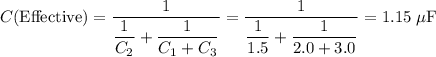 \displaystyle C(\text{Effective}) = \frac{1}{\dfrac{1}{C_2}+ \dfrac{1}{C_1+C_3}} = \frac{1}{\dfrac{1}{1.5}+\dfrac{1}{2.0+3.0}} = 1.15\;\mu\text{F}