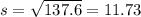 s=\sqrt{137.6} =11.73