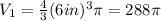V_1=\frac{4}{3}(6in)^{3}\pi=288\pi