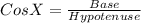 CosX=\frac{Base}{Hypotenuse}