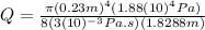 Q=\frac{\pi (0.23 m)^{4}(1.88(10)^{4} Pa)}{8(3(10)^{-3} Pa.s)(1.8288 m)}