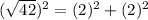 (\sqrt{42})^{2}=(2)^{2}+(2)^{2}
