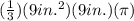 (\frac{1}{3})(9 in.^{2})(9 in.)(\pi)