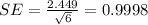 SE= \frac{2.449}{\sqrt{6}}= 0.9998