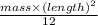 \frac{mass \times (length)^{2}}{12}