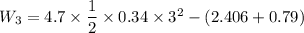 W_{3}=4.7\times\dfrac{1}{2}\times0.34\times3^2-(2.406+0.79)