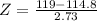 Z = \frac{119 - 114.8}{2.73}
