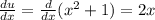 \frac{du}{dx}=\frac{d}{dx} (x^2 +1)=2x