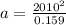 a = \frac{2010^2}{0.159}