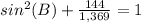 sin^2(B)+\frac{144}{1,369}=1