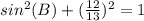 sin^2(B)+(\frac{12}{13})^2=1