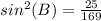 sin^2(B)=\frac{25}{169}