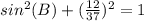 sin^2(B)+(\frac{12}{37})^2=1