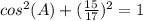 cos^2(A)+(\frac{15}{17})^2=1