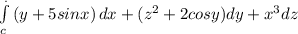 \int\limits^._c {(y+5sinx)} \, dx +(z^{2}+2cosy )dy+x^{3} dz