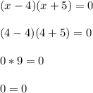 (x-4)(x+5)=0\\\\(4-4)(4+5)=0\\\\0*9=0\\\\0=0