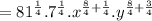 =81^{\frac{1}{4}}.7^{\frac{1}{4}}.x^{\frac{8}{4}+\frac{1}{4}}.y^{\frac{8}{4}+\frac{3}{4}}