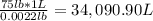 \frac{75lb*1L}{0.0022lb}=34,090.90L