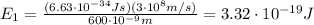 E_1=\frac{(6.63\cdot 10^{-34} Js)(3\cdot 10^8 m/s)}{600\cdot 10^{-9} m}=3.32\cdot 10^{-19} J