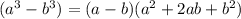 (a ^ 3-b ^ 3) = (a-b) (a ^ 2 + 2ab + b ^ 2)