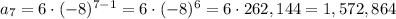 a_7=6\cdot(-8)^{7-1}=6\cdot(-8)^6=6\cdot262,144=1,572,864