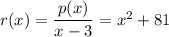 r(x) = \dfrac{p(x)}{x-3} = x^2+81