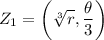 \displaystyle Z_1=\left(\sqrt[3]{r},\frac{\theta}{3}\right)