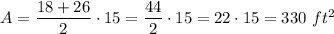 A=\dfrac{18+26}{2}\cdot15=\dfrac{44}{2}\cdot15=22\cdot15=330\ ft^2