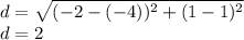 d=\sqrt{(-2-(-4))^2+(1-1)^2}\\d=2