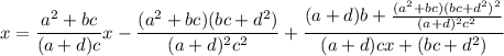 x=\dfrac{a^2+bc}{(a+d)c}x-\dfrac{(a^2+bc)(bc+d^2)}{(a+d)^2c^2}+\dfrac{(a+d)b+\frac{(a^2+bc)(bc+d^2)^2}{(a+d)^2c^2}}{(a+d)cx+(bc+d^2)}