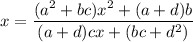 x=\dfrac{(a^2+bc)x^2+(a+d)b}{(a+d)cx+(bc+d^2)}
