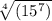\sqrt[4]{(15^7)}