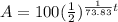 A=100(\frac{1}{2})^{\frac{1}{73.83}t}
