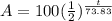 A=100(\frac{1}{2})^{\frac{t}{73.83}}